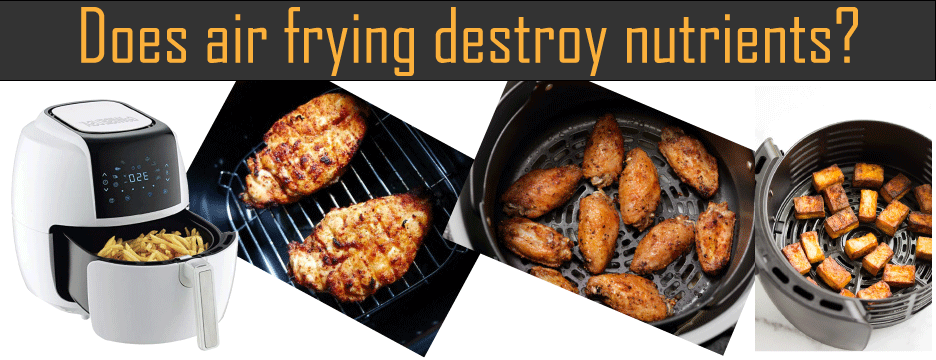 Does air frying destroy nutrients?
