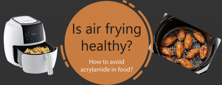 Is Air Frying Healthy - How To Avoid Acrylamide In Food?